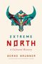 Bernd Brunner: Extreme North: A Cultural History, Buch