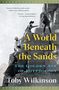 Toby Wilkinson: A World Beneath the Sands, Buch