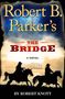 Robert Knott: Robert B. Parker's The Bridge, Buch