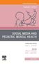 Social Media and Pediatric Mental Health, An Issue of Pediatric Clinics of North America, Buch, Buch
