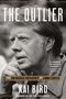 Cover eines Buches: "The Outlier: The Unfinished Presidency of Jimmy Carter" von Kai Bird. Schwarz-weißes Porträt eines älteren Mannes.