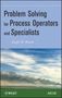 Joseph M Bonem: Problem Solving for Process Operators and Specialists, Buch