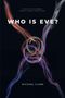 „WHO IS EVE?“ Text mit bunten, verschlungenen Linien auf dunklem Hintergrund; unten steht „MICHAEL CLARK“.