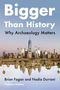„Bigger Than History: Why Archaeology Matters“ von Brian Fagan und Nadia Durrani. Skyline mit Spiegelung., Buch