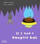 Gabby Dawnay: If I had a vampire bat, Buch