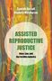 Cover von "Assisted Reproductive Justice" vor buntem Hintergrund aus abstrakten Baumstrukturen.