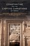 Kyle Smith: Constantine and the Captive Christians of Persia, Buch