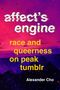 Text: „affect’s engine / race and queerness on peak tumblr / Alexander Cho“. Farben: Rosa und Violett mit Textur.