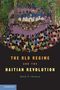 Malick W. Ghachem: The Old Regime and the Haitian Revolution. Malick W. Ghachem, Buch