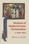 Brian A. Catlos: Muslims of Medieval Latin Christendom, c.1050-1614, Buch