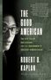 Robert D Kaplan: The Good American, Buch