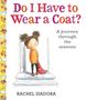 Rachel Isadora: Do I Have to Wear a Coat?, Buch