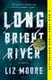 Liz Moore: Long Bright River, Buch