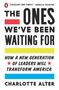 Charlotte Alter: The Ones We've Been Waiting for: How a New Generation of Leaders Will Transform America, Buch