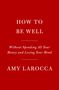 Amy Larocca: How to Be Well, Buch