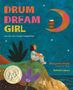„DRUM DREAM GIRL“, Untertitel über Mut und Musik. Bunte Illustration eines Mädchens mit einer Trommel und Mond.