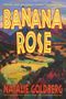 Natalie Goldberg: Banana Rose, Buch
