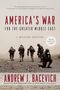 Andrew J Bacevich: America's War for the Greater Middle East, Buch