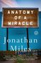 Jonathan Miles: Anatomy of a Miracle, Buch