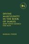 Barbara Thiede: Divine Masculinity in the Books of Samuel, Buch, Buch