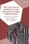 The Village in Antiquity and the Rise of Early Christianity, Buch