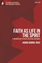 FAITH AS LIFE IN THE SPIRIT. Autor: Aaron Gabriel Ross. Systematic Pentecostal and Charismatic Theology. Rot mit geometrischen Formen.