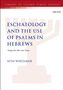Seth Whitaker: Eschatology and the Use of Psalms in Hebrews, Buch