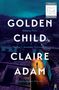 Claire Adam: Golden Child, Buch