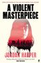 Titel: "A Violent Masterpiece". Unten: "Jordan Harper". Im Hintergrund das Gesicht einer Frau und eine Stadtsilhouette in Rot.