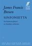 James Francis Brown (geb. 1969): Brown, J: Sinfonietta, Noten