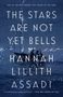 Hannah Lillith Assadi: The Stars Are Not Yet Bells, Buch