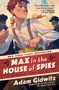 Adam Gidwitz: Max in the House of Spies, Buch