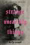 Kelly Creagh: Strange Unearthly Things, Buch