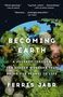 Ferris Jabr: Becoming Earth, Buch