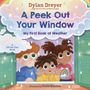 Dylan Dreyer: A Peek Out Your Window: My First Book of Weather, Buch