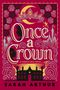 „Once a Crown: A Carrick Hall Novel“ von Sarah Arthur. Illustration mit Kronen, Silhouetten und einem Schloss auf rotem Grund., Buch