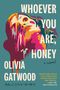 Olivia Gatwood: Whoever You Are, Honey, Buch