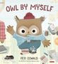 Text: "OWL BY MYSELF", "PETE OSWALD". Illustration: Eine Eule in Kleidung, umgeben von Spielsachen und einem dreirädrigen Roller.