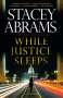 Stacey Abrams: While Justice Sleeps: A Thriller, Buch