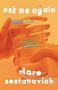 Clare Sestanovich: Ask Me Again, Buch