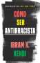Ibram X. Kendi: Cómo Ser Antirracista / How to Be an Antiracist, Buch