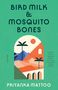 Priyanka Mattoo: Bird Milk & Mosquito Bones, Buch