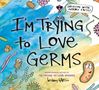 Bethany Barton: I'm Trying to Love Germs, Buch