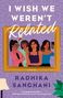 Radhika Sanghani: I Wish We Weren't Related, Buch