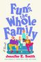 Jennifer E Smith: Fun for the Whole Family, Buch