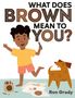 Ron Grady: What Does Brown Mean to You?, Buch