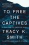 Tracy K Smith: To Free the Captives, Buch