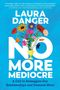 Titel: "NO MORE MEDIOCRE" von Laura Danger. Bunter Blumenstrauß in einem Pokal auf blauem Hintergrund., Buch