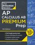 The Princeton Review: Princeton Review AP Calculus AB Premium Prep, 11th Edition, Buch