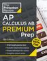 The Princeton Review: Princeton Review AP Calculus AB Premium Prep, 12th Edition, Buch, Buch